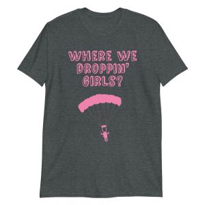 עולם הגיימרים - חולצות ואביזרים גיימריות חולצת גיימר Where we droppin' girls